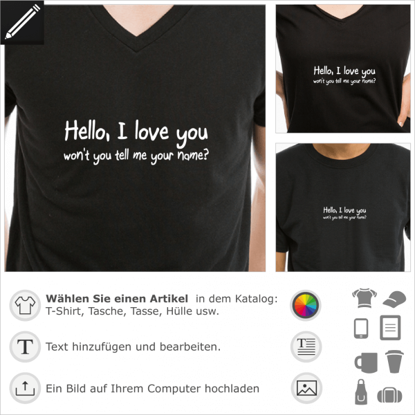 Hello I love you personalisierbares Zitat für T-Shirt Druck. Gestalte ein T-Shirt oder ein Accessoire mit diesem Motiv.