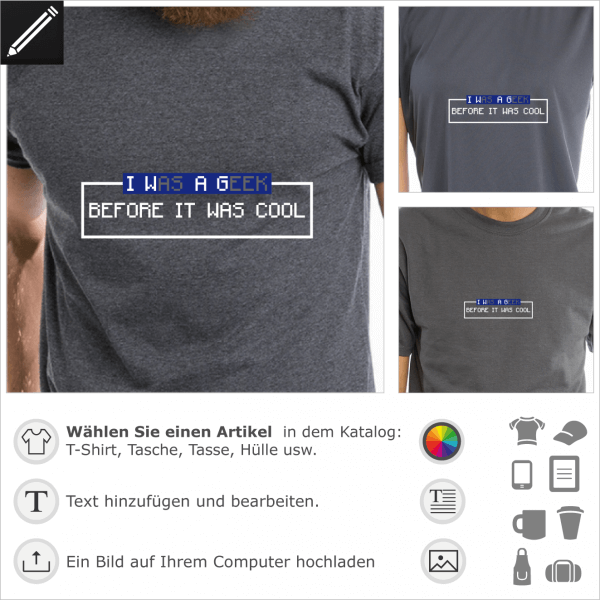 I was a Geek before it was cool Pixelart anpassbares Design für T-Shirts und Accessoires Druck.